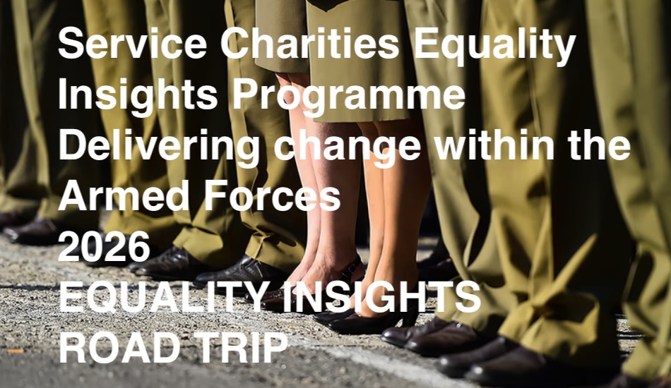Service Charities Equality Insight Programme – Equality Insights Road Trip - Jun 2026